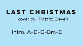 LAST CHRISTMAS (cover by First to Eleven) - Lyrics with Chords