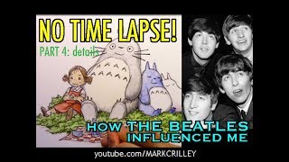 NO TIME LAPSE! Part 4: How The Beatles Influenced Me
