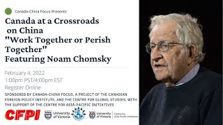 Canada at a Crossroads on China “Work Together or Perish Together”  featuring Noam Chomsky