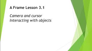 AFrame Lesson 3 1: Interacting with objects