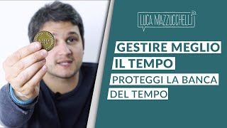 Gestire meglio il tempo: proteggi la banca del tempo