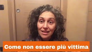 Come non essere più vittima