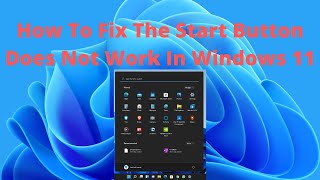 How To Fix The Start Button Does Not Work In Windows 11