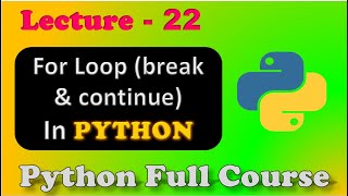 For loop break & continue statement | Python Full Course | Lecture - 22.