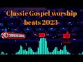 Classic Gospel Worship beats 2023 @Soundtracksstudio24