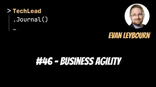 #46 - Business Agility - Evan Leybourn
