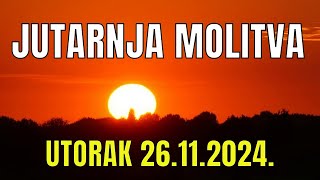 Časoslov: JUTARNJA MOLITVA  - UTORAK 26.11.2024.