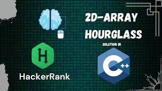 2D - Array | HourGlass | Hackerrank Solutions | C++ | Interview Preparation | Learn from Scratch