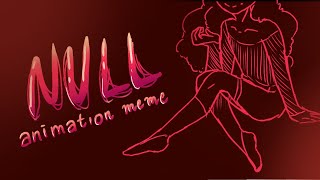 Null | Animation meme | 13 +| READ DISC.