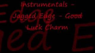Instrumentals - Jagged Edge - Good Luck Charm