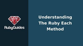 Understanding The Ruby Each Method
