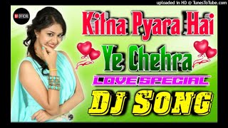 Kitna Pyara Hai Ye Chehra Jispe Hum Marte Hai||Dj Love Remix||Tik Tok Viral||Hindi Remix||Dj AFSAR||