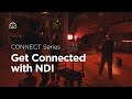 Get Connected with NDI CONNECT Series