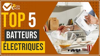 Batteurs électriques - Top 5 - (BonChoix)