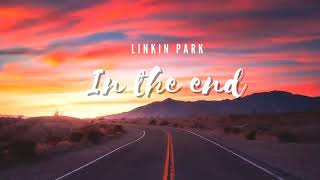 Vietsub | In The End - Linkin Park | Lyrics Video