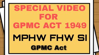 GPMC Act 1949 - MPHW/FHW/SI/NURSING