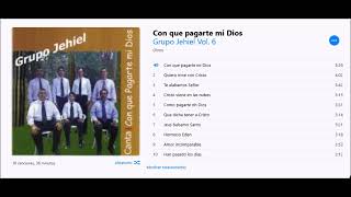 Grupo Jehiel Vol. 6 /Con que Pagarte mi Dios