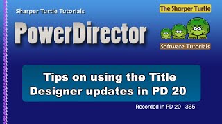 PowerDirector - Tips on using the Title Designer Enhancements in Version 20/365