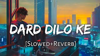 Dard Dilo Ke [Slowed + Reverb] - Mohammad Irfan | Neeti Mohan | The Xpose | Music lovers | Textaudio