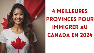 Les 4 meilleures provinces pour immigrer facilement au Canada en 2024 🇨🇦