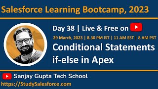 Day 38 | Salesforce Bootcamp 2023 | Conditional Statements in Apex | Learn Live with Sanjay Gupta