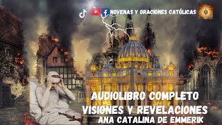 Audiolibro completo El fin del mundo, Visiones y revelaciones Ana Catalina de Emmerik