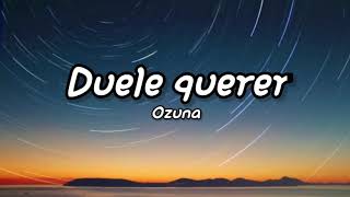 Ozuna - Duele querer (Letra/Lyrics)