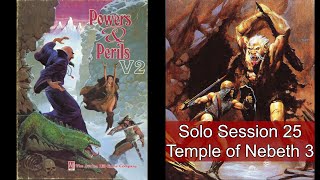 Powers & Perils RPG - Solo Session 25 - Temple of Nebeth - Part 3