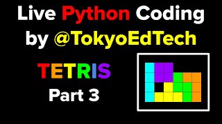 Live Python Coding - TETRIS Part 3