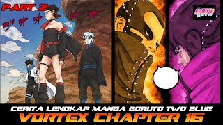 CERITA LENGKAP MANGA BORUTO TWO BLUE VORTEX CHAPTER 16 PART 2