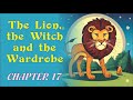 The Lion, The Witch, and The Wardrobe - Chapter 17