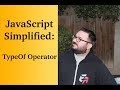 JavaScript Simplified: TypeOf Operator