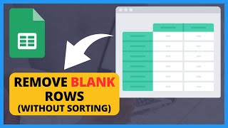 Remove Blank Rows in Google Sheets Without Sorting | Quick & Easy Tutorial