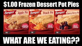 $1 Frozen Banquet Apple, Peach and Berry Cherry Pot Pies - WHAT ARE WE EATING??