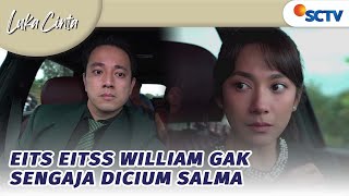 Eits Eitss William Gak Sengaja Dicium Salma | Luka Cinta - Episode 129