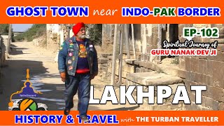 Ep-102 City near India Pakistan border known as Ghost City || LAKHPAT GUJARAT @TheTurbanTraveller