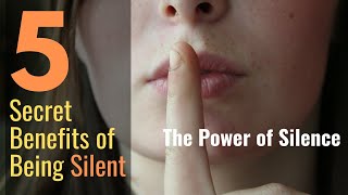 The Power of Silence : 5 Secret Benefits of Being Silent