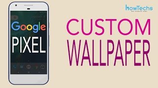 Google Pixel - How to Change Wallpaper