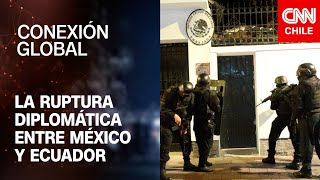 La ruptura diplomática entre México y Ecuador: Una mirada a las consecuencias tras la crisis