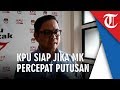 KPU Siap Menerima jika MK Percepat Putusan Sengketa Hasil Pemilu