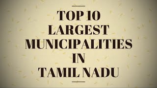 Top 10 Largest Municipalities in Tamilnadu | Incredible India