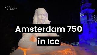 Art Below Zero Celebrates Amsterdam 750 in Ice