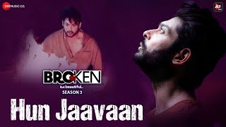 Hun Jaavaan - Broken But Beautiful 3 | Sidharth Shukla, Sonia Rathee | Romy & Anusha Mani | Sandman