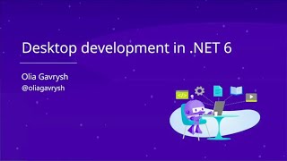 Desktop development in .NET 6 - Olia Gavrysh - NDC Oslo 2021