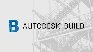 An Introduction to Autodesk Build