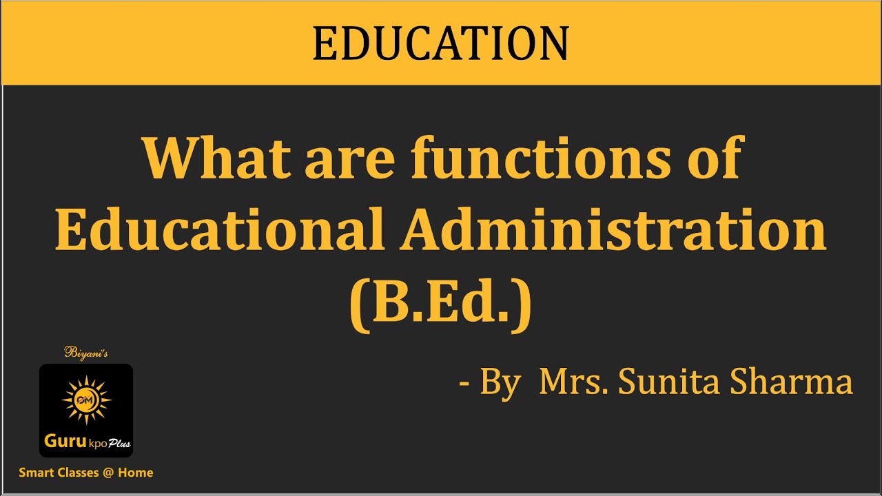 What Are Functions Of Educational Administration (B.Ed.) - YouTube