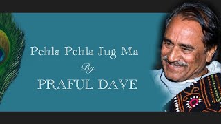 Praful Dave | Pehla Pehla Jug Ma