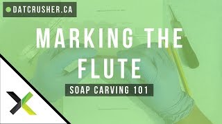 DAT Soap Carving 101 Tutorials: Marking the Flute