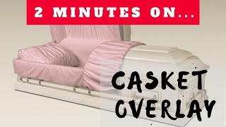 What is a Casket Overlay? -Just Give Me 2 Minutes