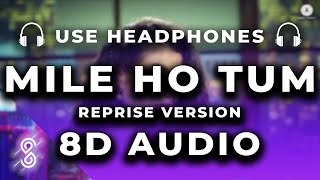 Mile Ho Tum 8D Audio Song - Reprise Version | Neha Kakkar | Tony Kakkar | Fever🎧